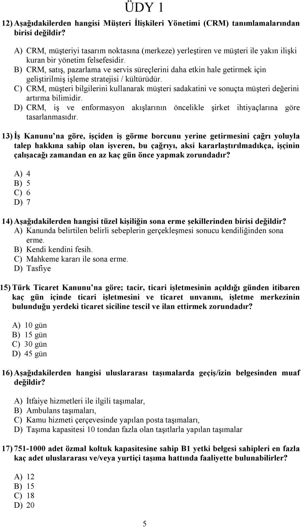 B) CRM, satış, pazarlama ve servis süreçlerini daha etkin hale getirmek için geliştirilmiş işleme stratejisi / kültürüdür.