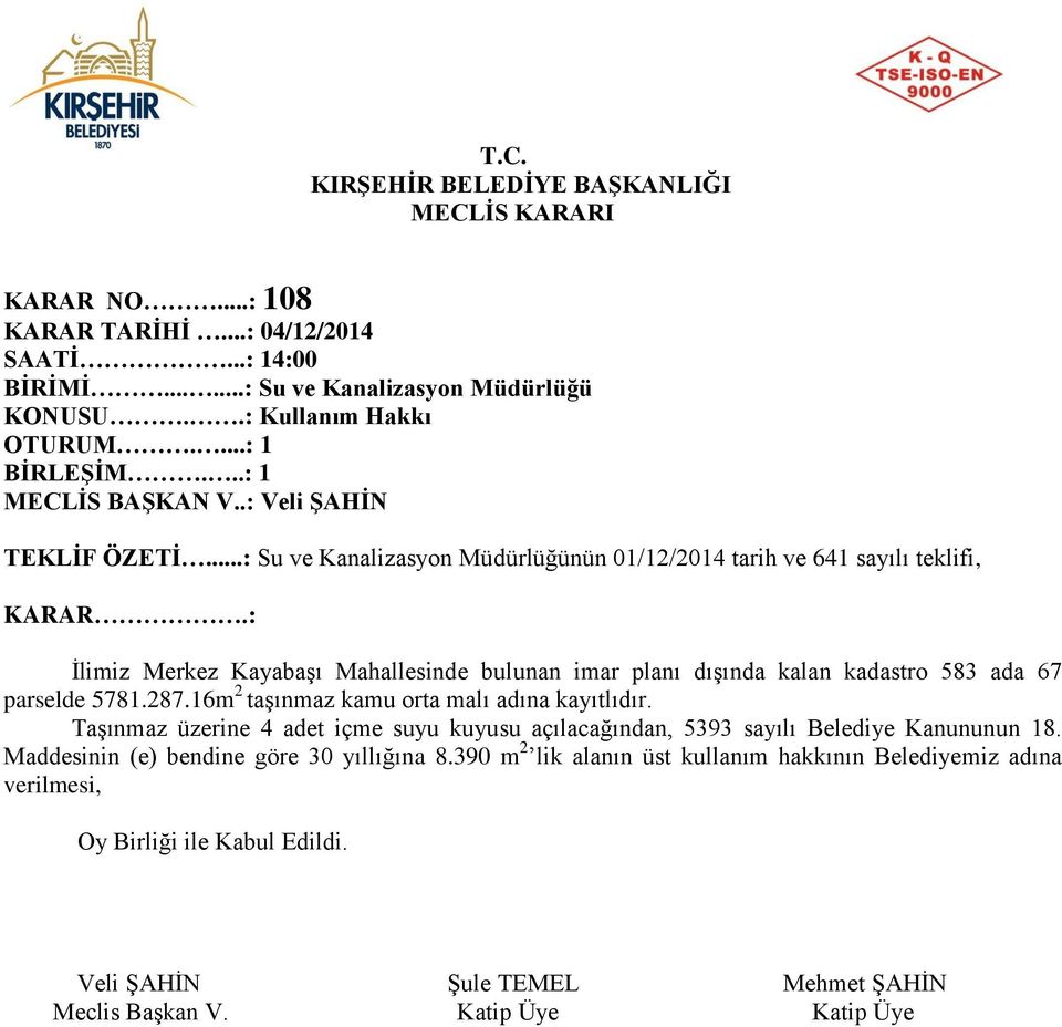 dışında kalan kadastro 583 ada 67 parselde 5781.287.16m 2 taşınmaz kamu orta malı adına kayıtlıdır.