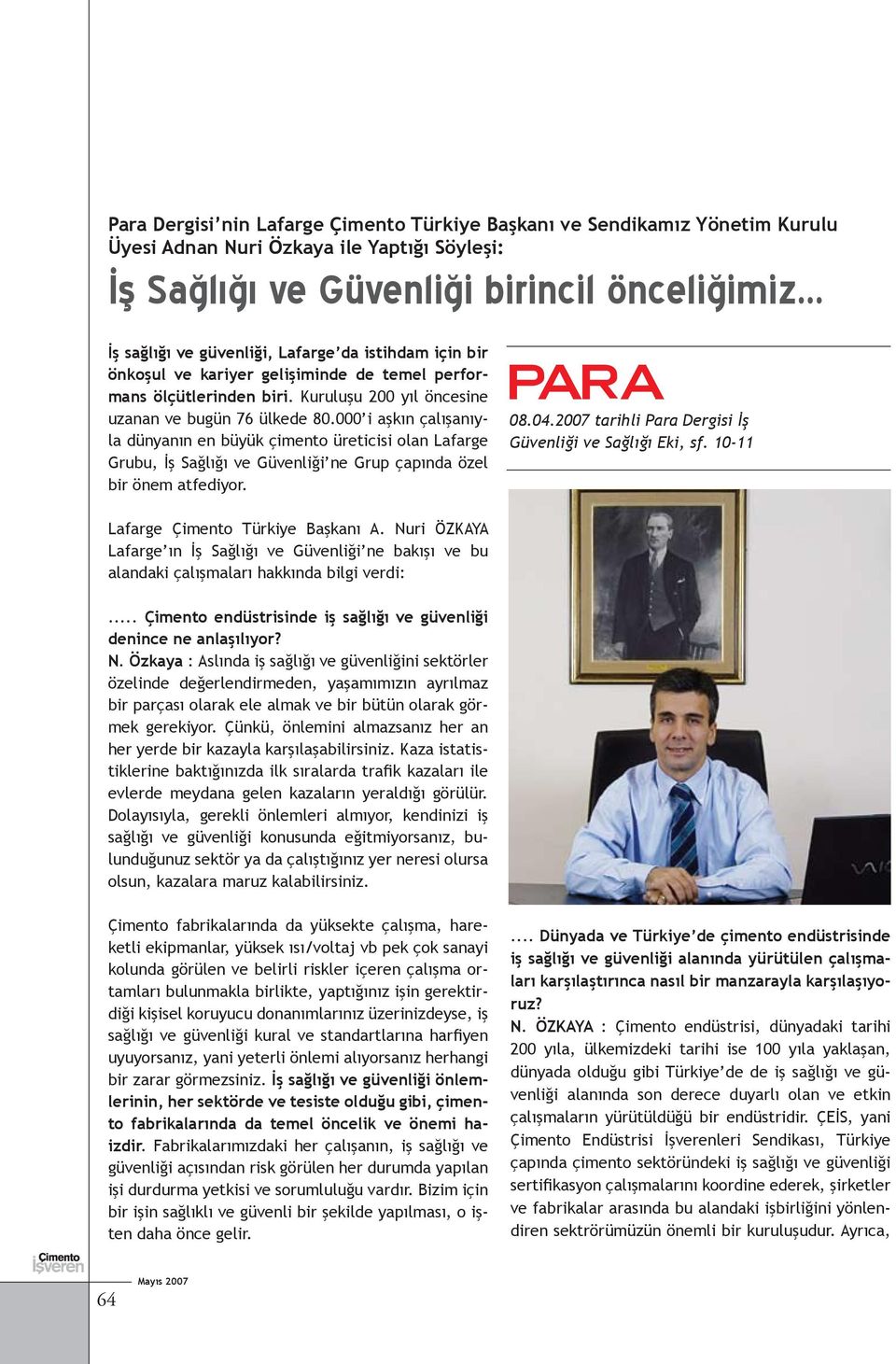 000 i aşkın çalışanıyla dünyanın en büyük çimento üreticisi olan Lafarge Grubu, İş Sağlığı ve Güvenliği ne Grup çapında özel bir önem atfediyor. 08.04.