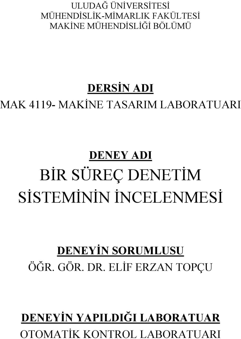 SÜREÇ DENETİM SİSTEMİNİN İNCELENMESİ DENEYİN SORUMLUSU ÖĞR. GÖR. DR.