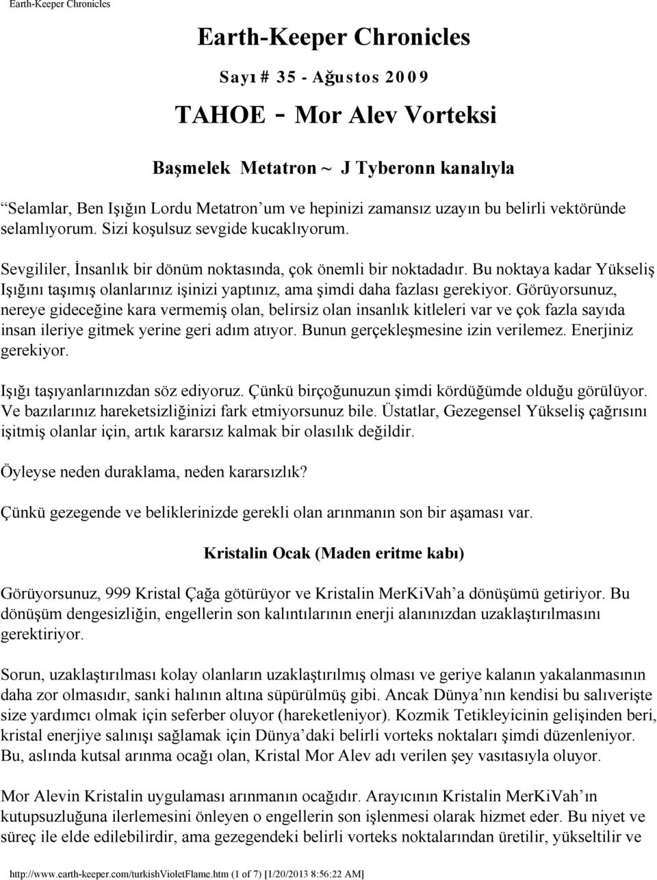 Bu noktaya kadar Yükseliş Işığını taşımış olanlarınız işinizi yaptınız, ama şimdi daha fazlası gerekiyor.