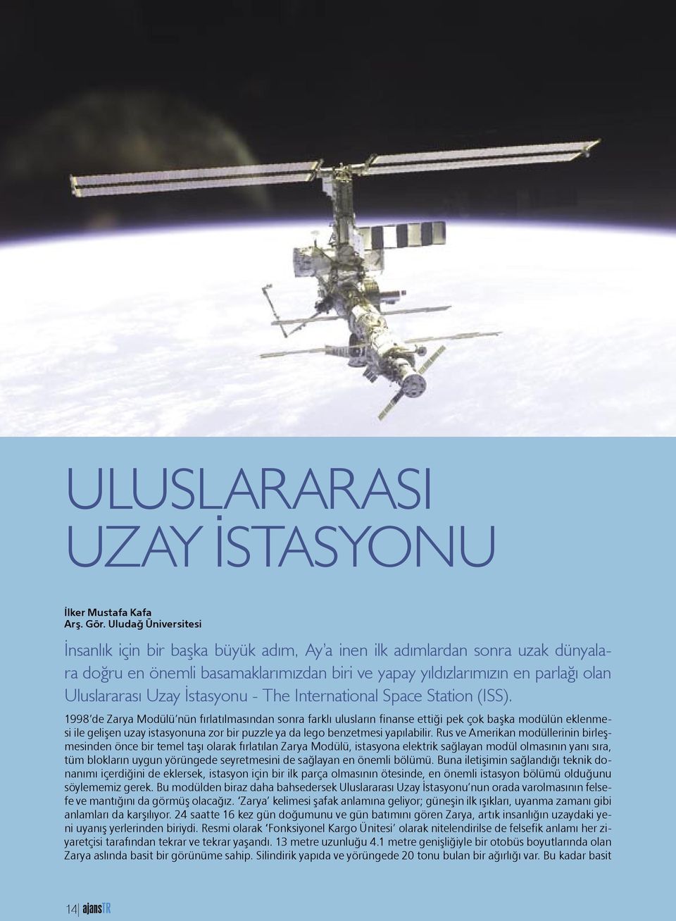 İstasyonu - The International Space Station (ISS).