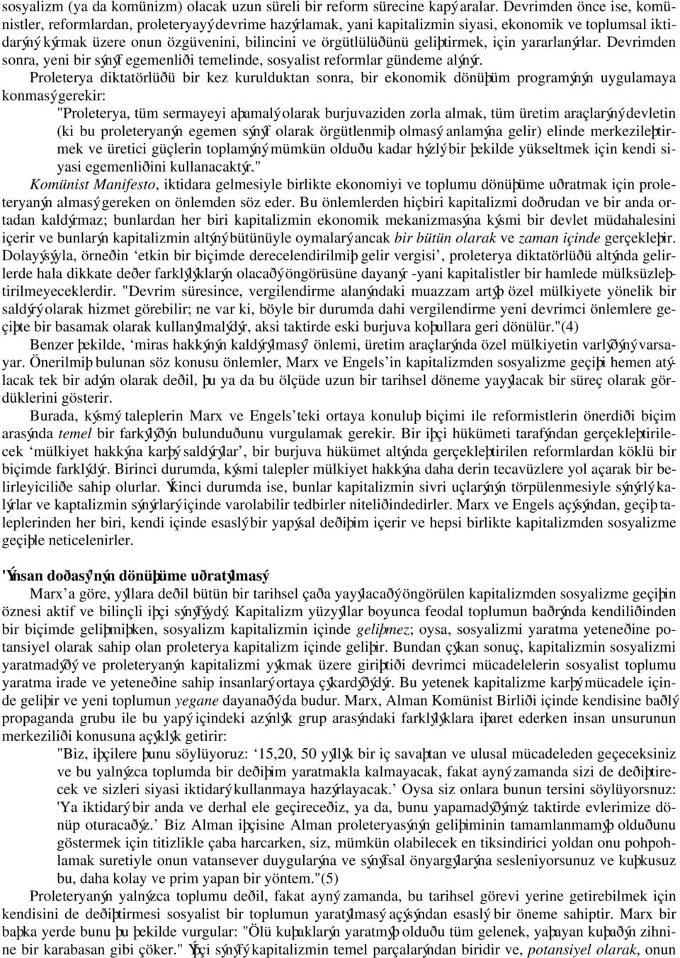 geliþtirmek, için yararlanýrlar. Devrimden sonra, yeni bir sýnýf egemenliði temelinde, sosyalist reformlar gündeme alýnýr.