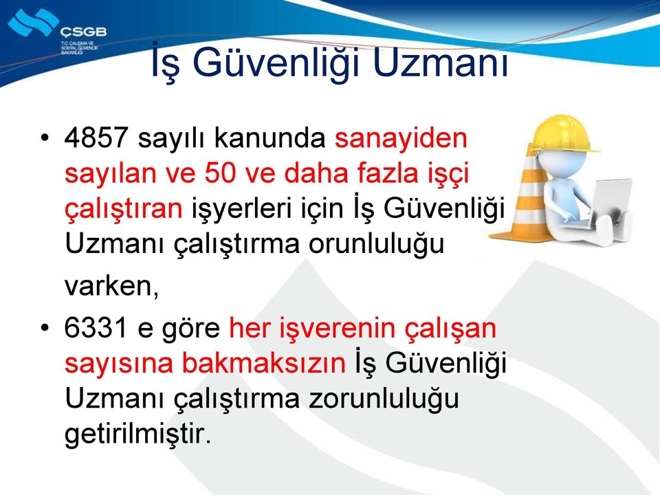 çalıştırma orunluluğu varken, 6331 e göre her işverenin çalışan