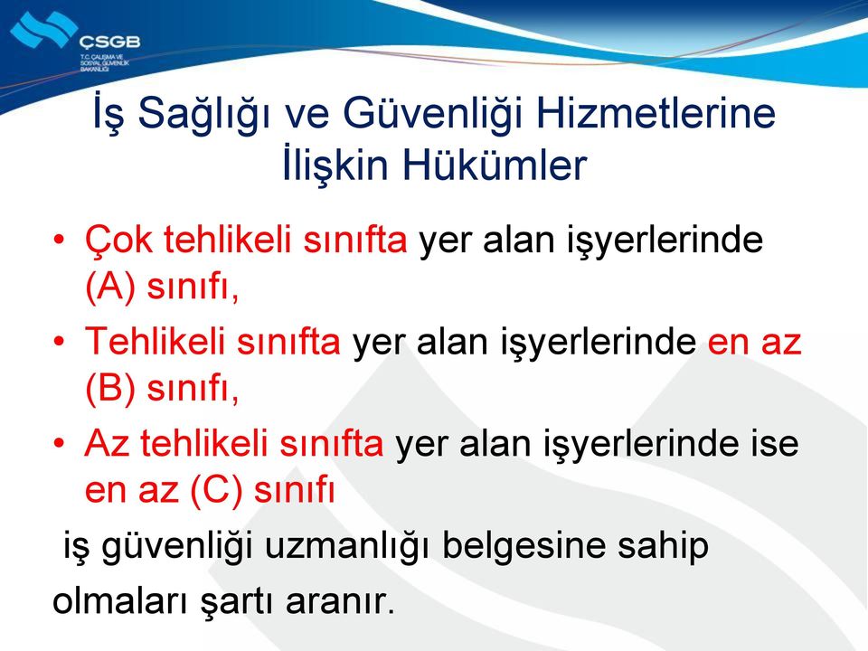 işyerlerinde en az (B) sınıfı, Az tehlikeli sınıfta yer alan işyerlerinde