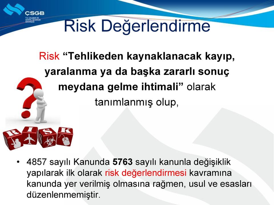 Kanunda 5763 sayılı kanunla değişiklik yapılarak ilk olarak risk