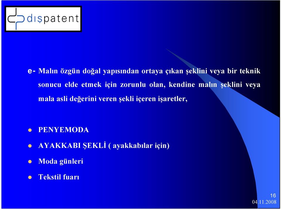 şeklini veya mala asli değerini veren şekli içeren işaretler,