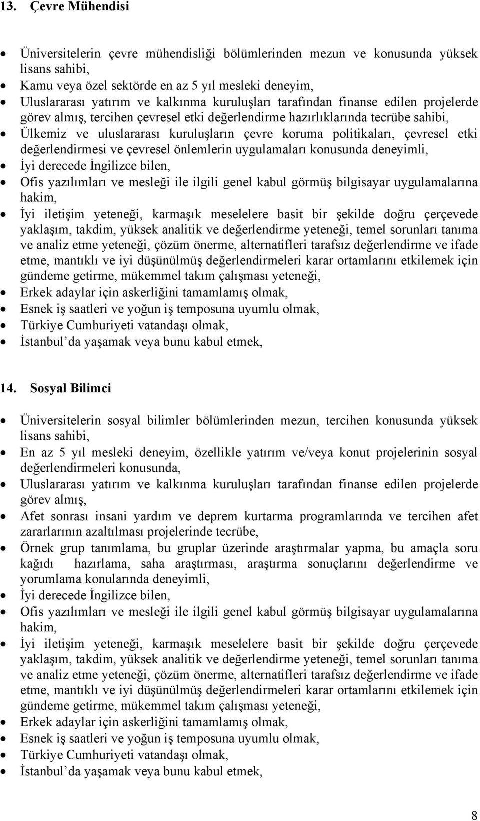 çevresel etki değerlendirmesi ve çevresel önlemlerin uygulamaları konusunda deneyimli, 14.