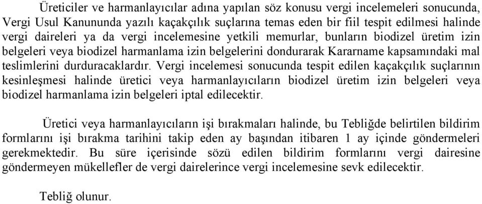 Vergi incelemesi sonucunda tespit edilen kaçakçılık suçlarının kesinleşmesi halinde üretici veya harmanlayıcıların biodizel üretim izin belgeleri veya biodizel harmanlama izin belgeleri iptal