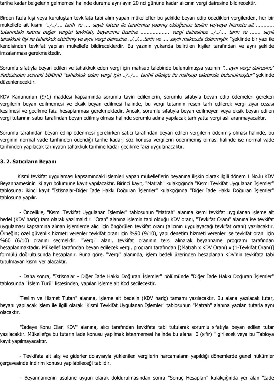 .. sayılı fatura ile tarafımıza yapmış olduğunuz teslim ve/veya hizmete ait... tutarındaki katma değer vergisi tevkifatı, beyanımız üzerine... vergi dairesince../../... tarih ve.