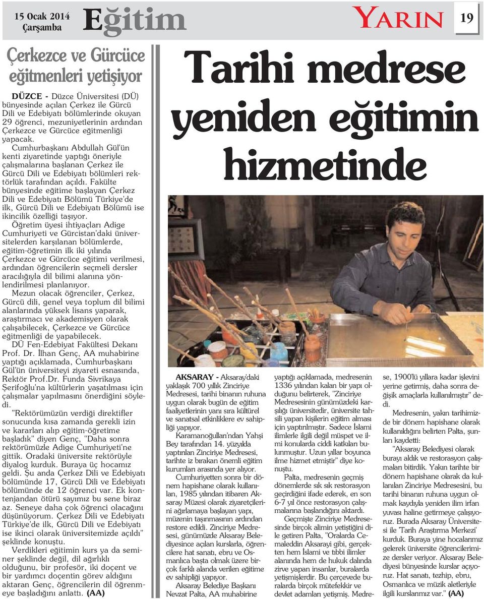 Cumhurbaflkan Abdullah Gül'ün kenti ziyaretinde yapt öneriyle çal flmalar na bafllanan Çerkez ile Gürcü Dili ve Edebiyat bölümleri rektörlük taraf ndan aç ld.