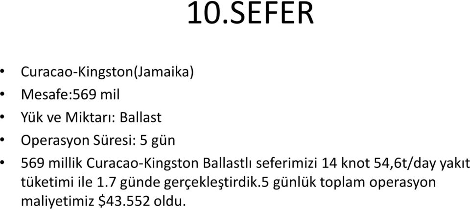 Ballastlı seferimizi 14 knot 54,6t/day yakıt tüketimi ile 1.