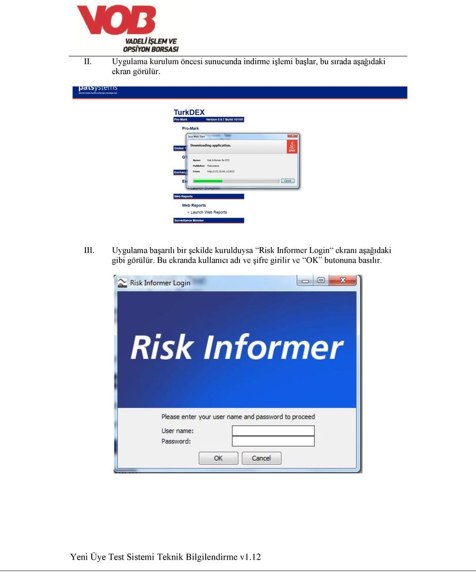 Uygulama başarılı bir şekilde kurulduysa Risk Informer Login