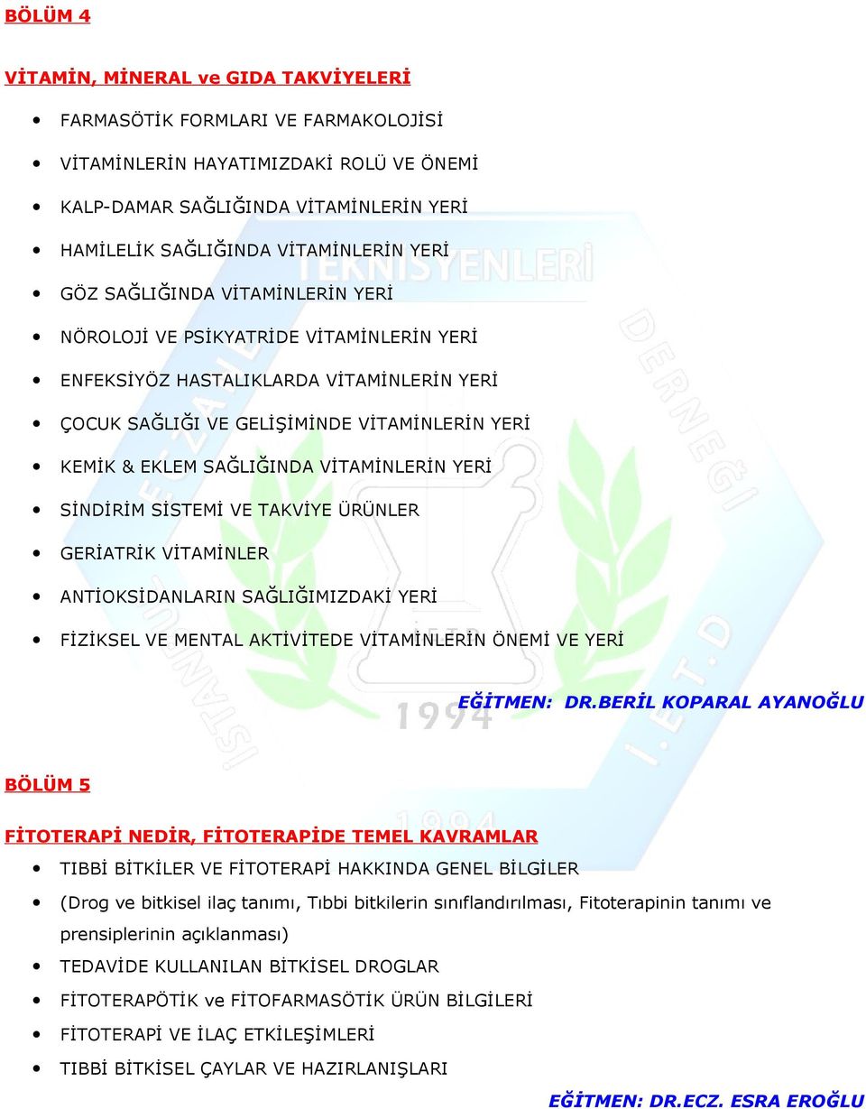 VİTAMİNLERİN YERİ SİNDİRİM SİSTEMİ VE TAKVİYE ÜRÜNLER GERİATRİK VİTAMİNLER ANTİOKSİDANLARIN SAĞLIĞIMIZDAKİ YERİ FİZİKSEL VE MENTAL AKTİVİTEDE VİTAMİNLERİN ÖNEMİ VE YERİ EĞİTMEN: DR.