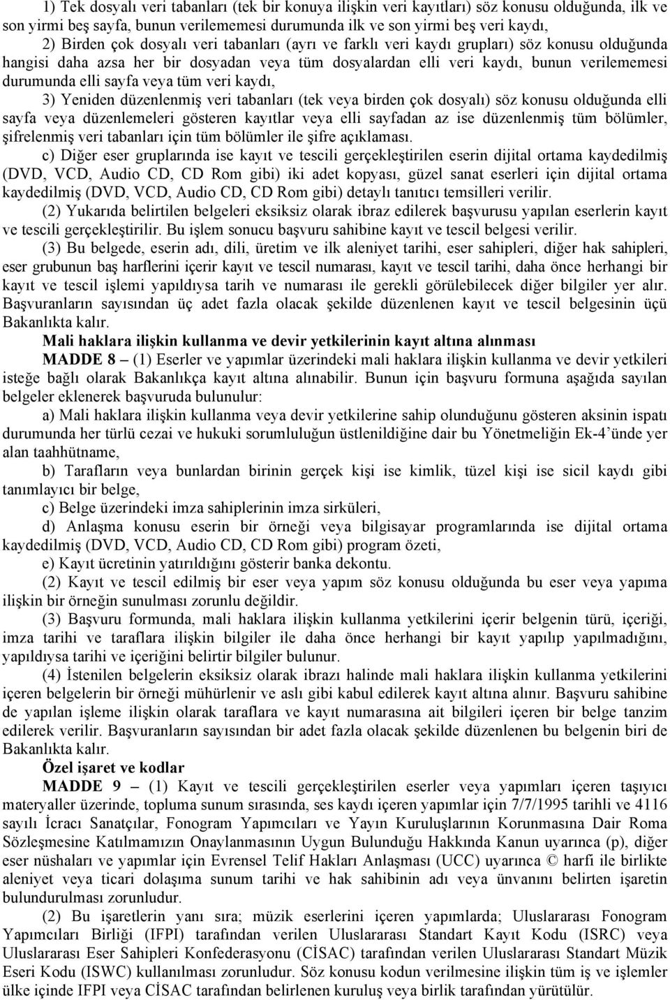 tüm veri kaydı, 3) Yeniden düzenlenmiş veri tabanları (tek veya birden çok dosyalı) söz konusu olduğunda elli sayfa veya düzenlemeleri gösteren kayıtlar veya elli sayfadan az ise düzenlenmiş tüm