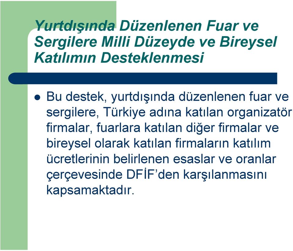 organizatör firmalar, fuarlara katılan diğer firmalar ve bireysel olarak katılan