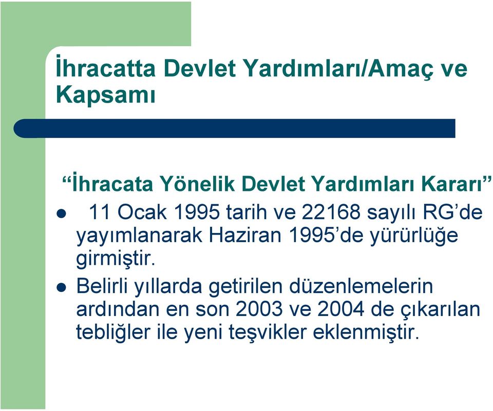 Haziran 1995 de yürürlüğe girmiştir.