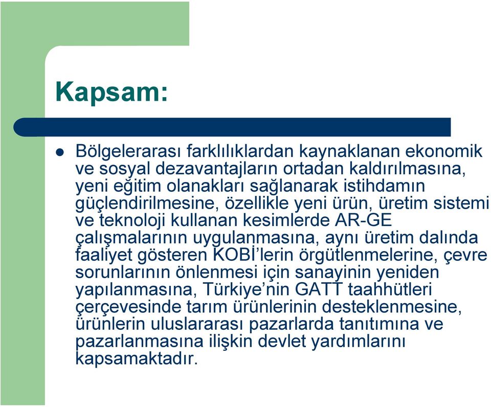 dalında faaliyet gösteren KOBİ lerin örgütlenmelerine, çevre sorunlarının önlenmesi için sanayinin yeniden yapılanmasına, Türkiye nin GATT