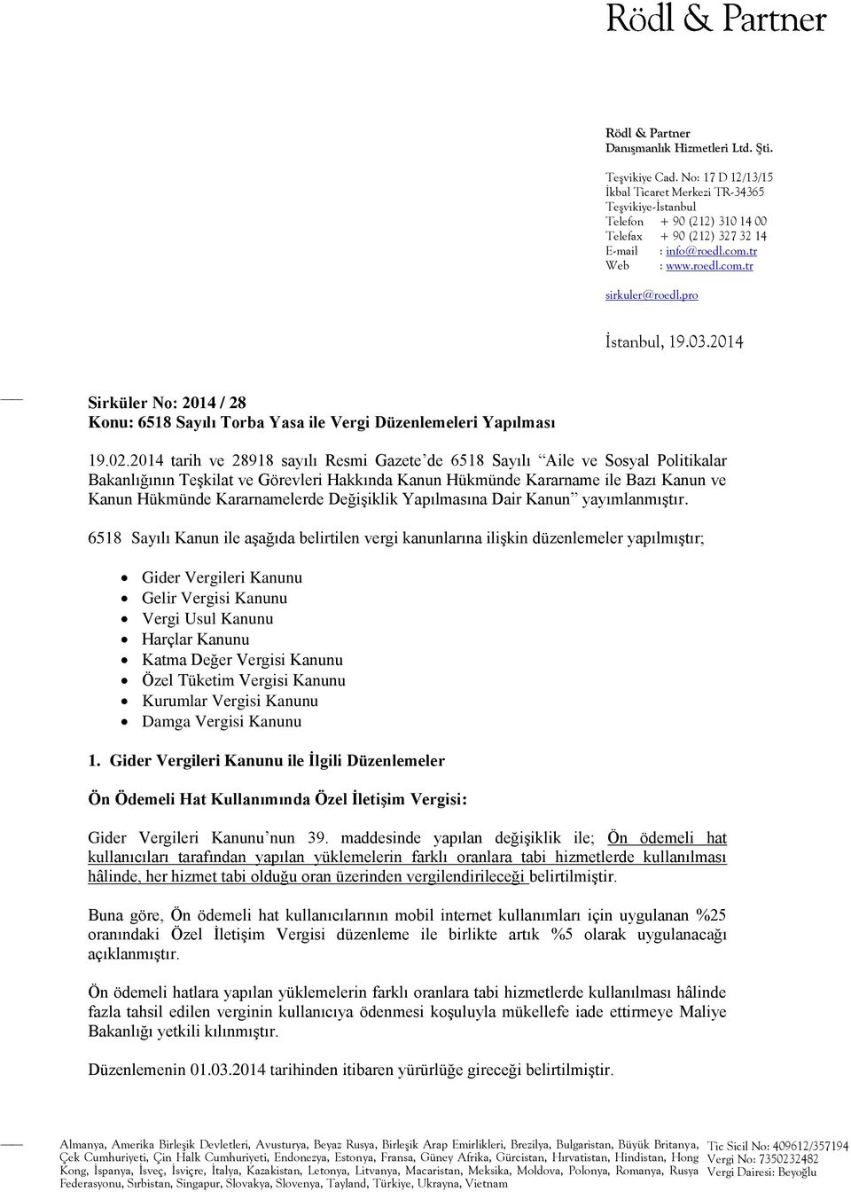 pro İstanbul, 19.03.2014 Sirküler No: 2014 / 28 Konu: 6518 Sayılı Torba Yasa ile Vergi Düzenlemeleri Yapılması 19.02.