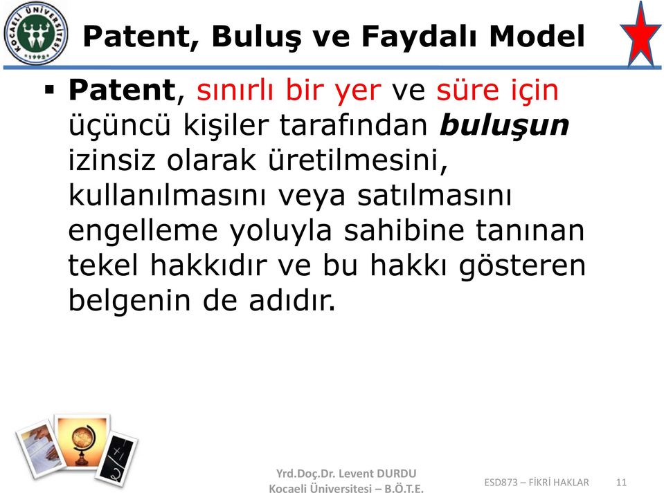 kullanılmasını veya satılmasını engelleme yoluyla sahibine tanınan