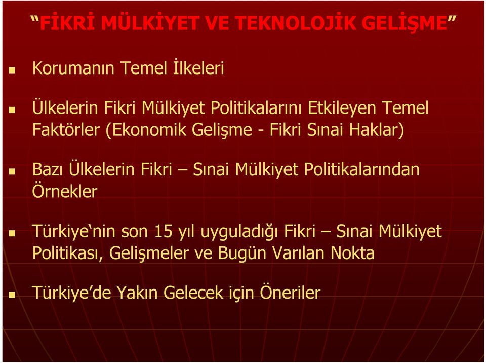 Ülkelerin Fikri Sınai Mülkiyet Politikalarından Örnekler Türkiye nin son 15 yıl uyguladığı