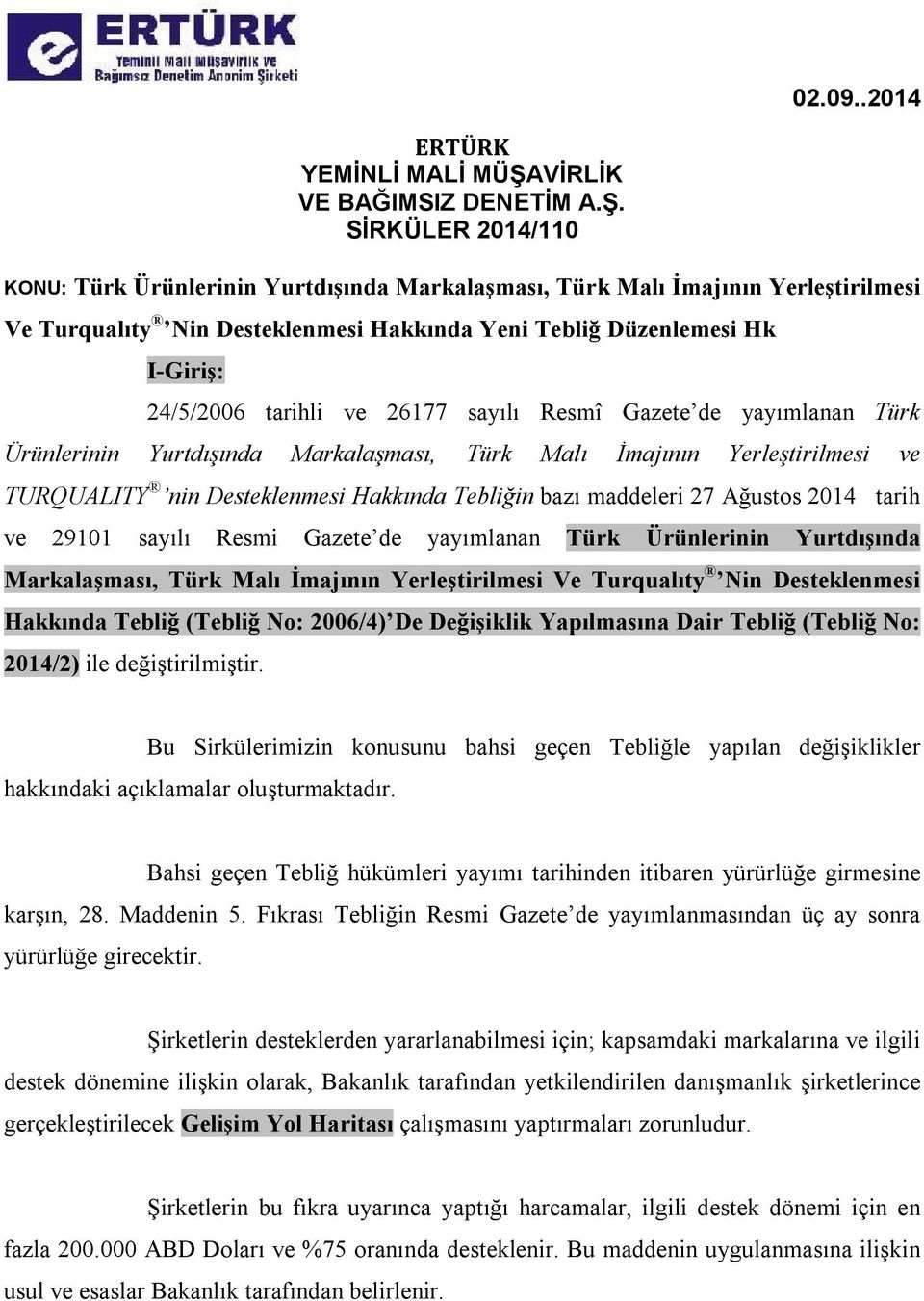 SİRKÜLER 2014/110 KONU: Türk Ürünlerinin Yurtdışında Markalaşması, Türk Malı İmajının Yerleştirilmesi Ve Turqualıty Nin Desteklenmesi Hakkında Yeni Tebliğ Düzenlemesi Hk I-Giriş: 24/5/2006 tarihli ve