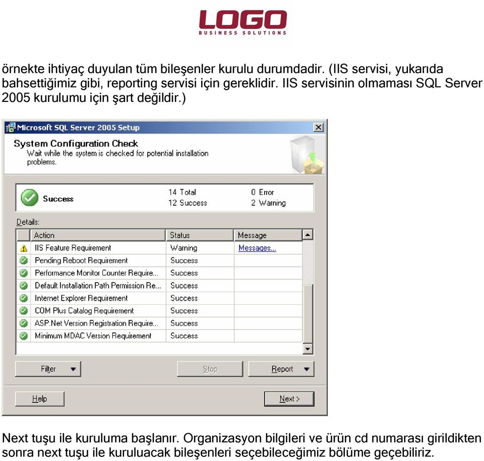 IIS servisinin olmaması SQL Server 2005 kurulumu için şart değildir.