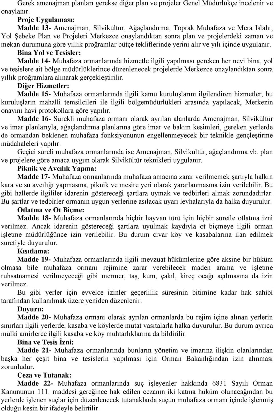 durumuna göre yıllık proğramlar bütçe tekliflerinde yerini alır ve yılı içinde uygulanır.