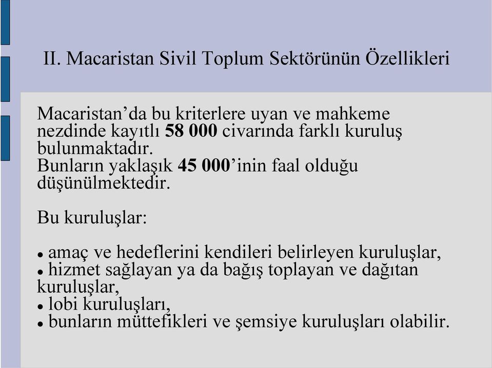 Bunların yaklaşık 45 000 inin faal olduğu düşünülmektedir.