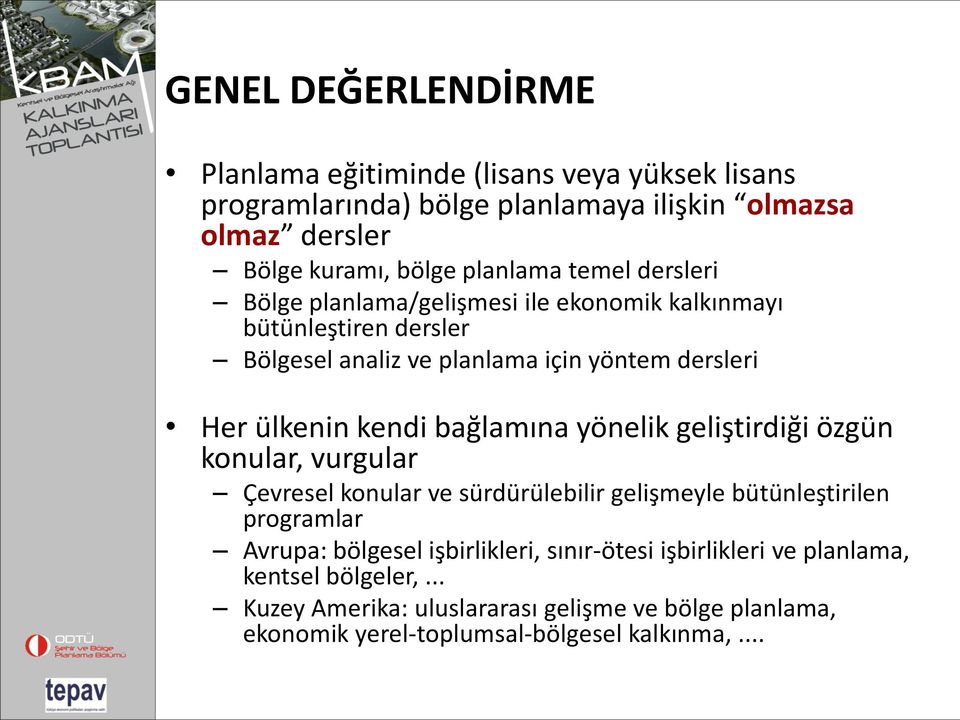 kendi bağlamına yönelik geliştirdiği özgün konular, vurgular Çevresel konular ve sürdürülebilir gelişmeyle bütünleştirilen programlar Avrupa: bölgesel