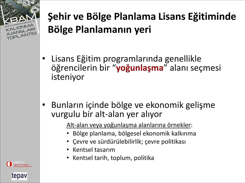 gelişme vurgulu bir alt-alan yer alıyor Alt-alan veya yoğunlaşma alanlarına örnekler: Bölge planlama,