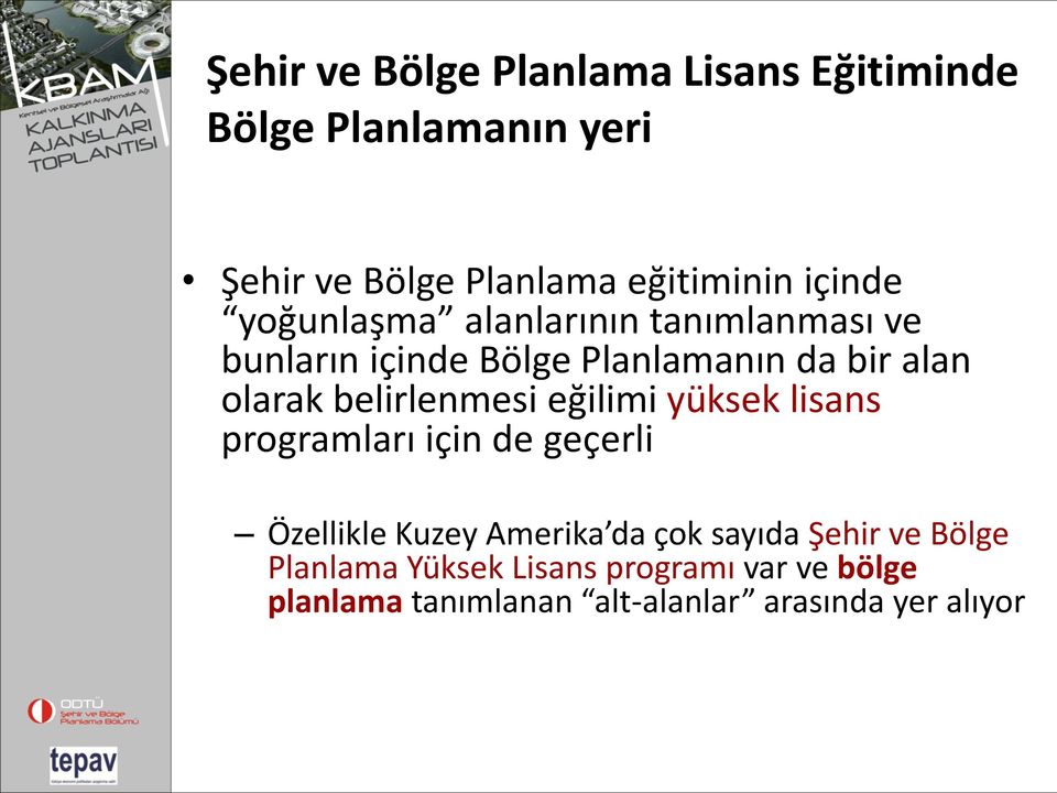 belirlenmesi eğilimi yüksek lisans programları için de geçerli Özellikle Kuzey Amerika da çok sayıda