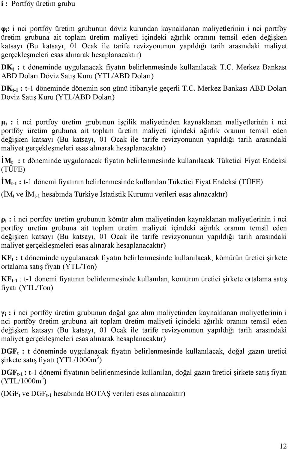 Merkez Bankası ABD Doları Dövz Saış Kuru (YTL/ABD Doları) - : - dönemnde dönemn son günü barıyle geçerl T.C.