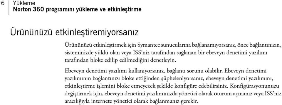 Ebeveyn denetimi yazılımı kullanıyorsanız, bağlantı sorunu olabilir.