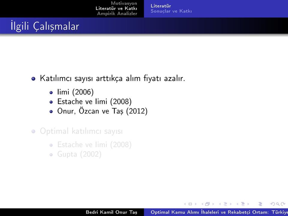 Iimi (2006) Estache ve Iimi (2008) Onur, Özcan ve