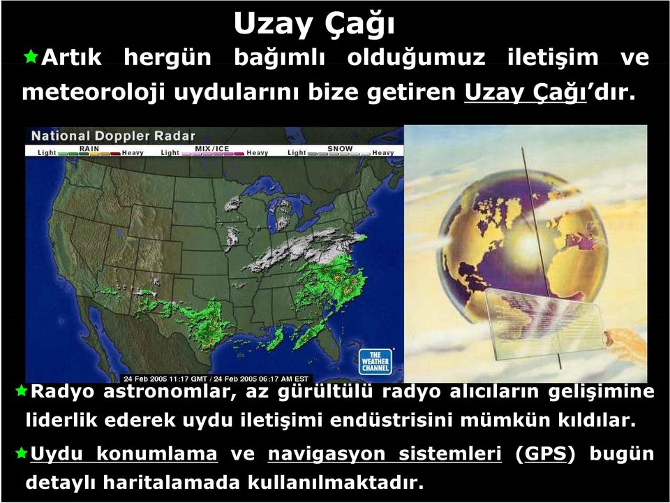 Radyo astronomlar, az gürültülü radyo alıcıların gelişimine liderlik ederek