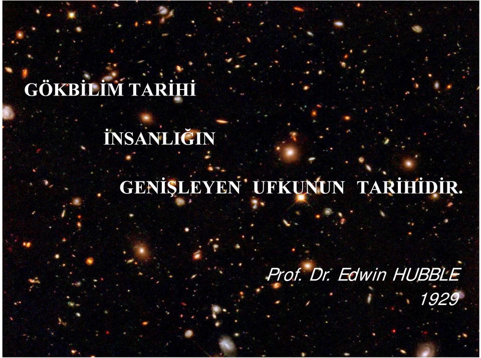 İ UFKUNUN TARİHİDİR.