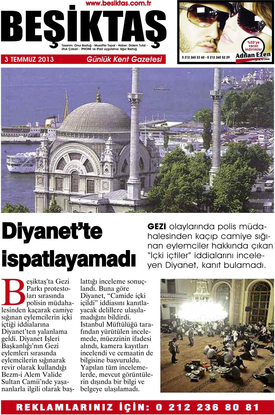 Beşiktaş ta Gezi Parkı protestoları sırasında polisin müdahalesinden kaçarak camiye sığınan eylemcilerin içki içtiği iddialarına Diyanet ten yalanlama geldi.