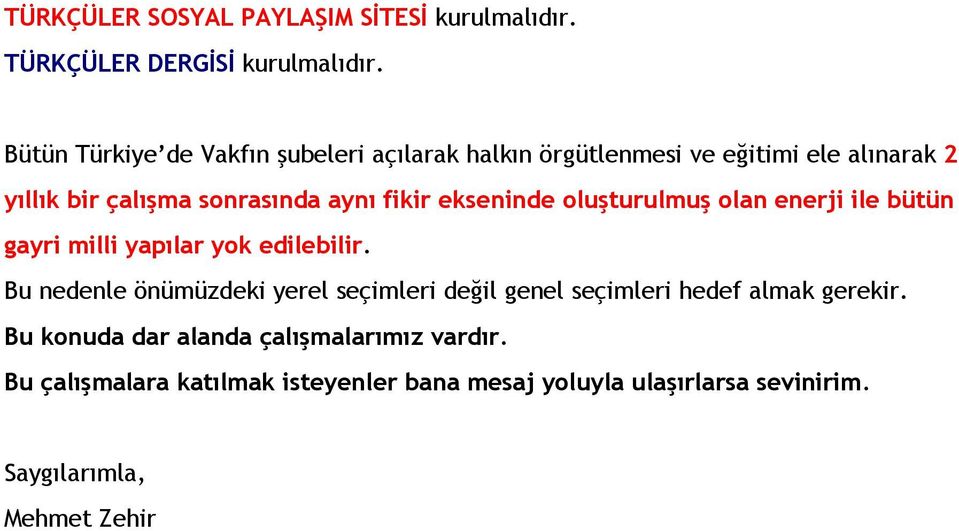 ekseninde oluşturulmuş olan enerji ile bütün gayri milli yapılar yok edilebilir.