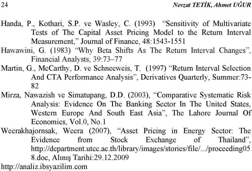 (1983) Why Beta Shifts As The Return Interval Changes, Financial Analysts, 39:73 77 Martin, G., McCarthy, D. ve Schneeweis, T.