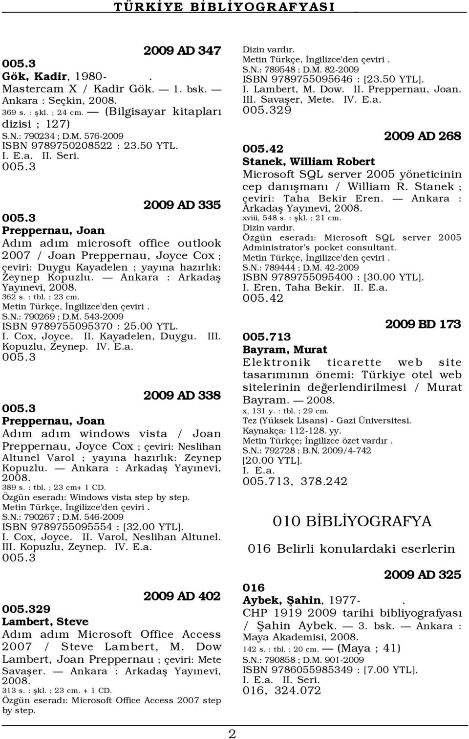 Ñ Ankara : Arkadaß YayÝnevi, 2008. 362 s. : tbl. ; 23 cm. Metin TŸrk e, Üngilizce'den eviri. S.N.: 790269 ; D.M. 543-2009 ISBN 9789755095370 : 25.00 YTL. I. Cox, Joyce. II. Kayadelen, Duygu. III.