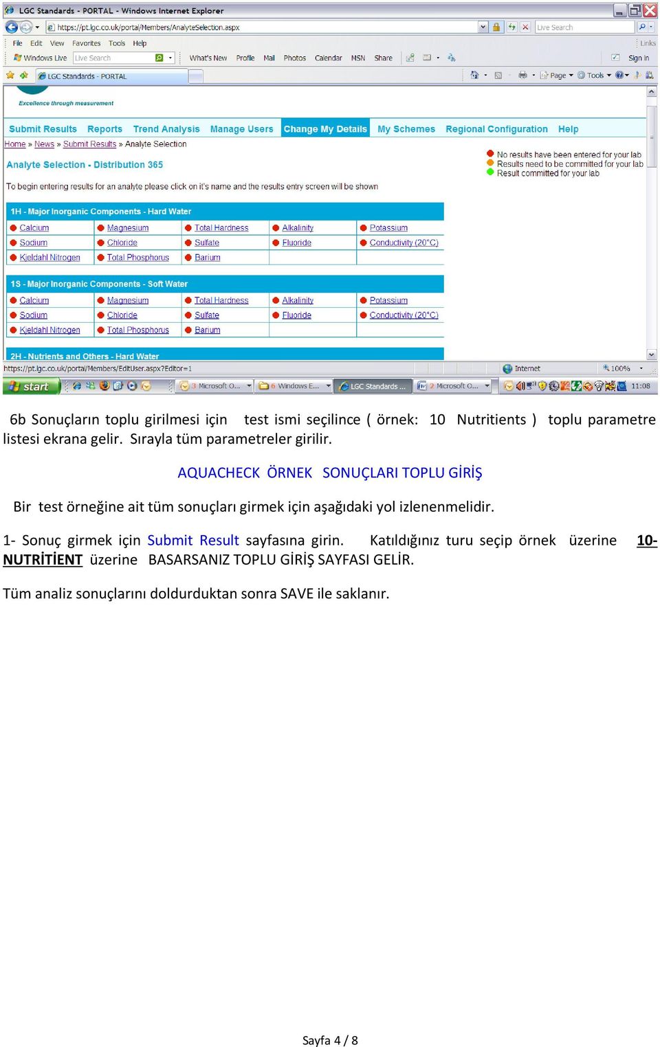 AQUACHECK ÖRNEK SONUÇLARI TOPLU GİRİŞ Bir test örneğine ait tüm sonuçları girmek için aşağıdaki yol izlenenmelidir.
