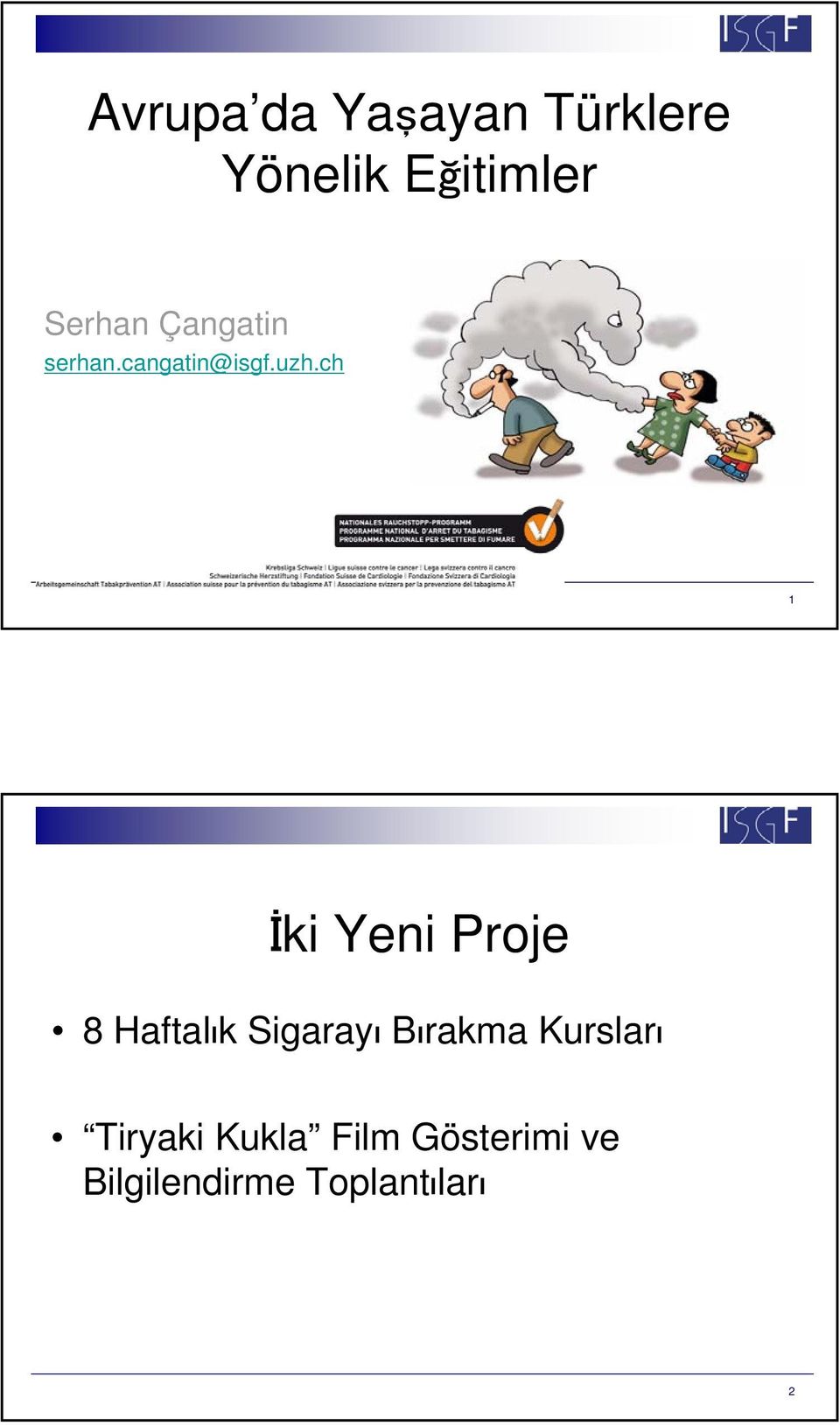 ch <Bildli> 1 İki Yeni Proje 8 Haftalık Sigarayı