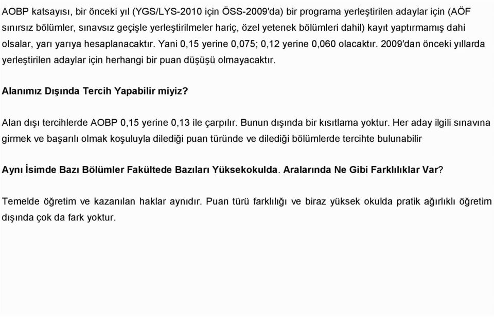 Alanımız Dışında Tercih Yapabilir miyiz? Alan dışı tercihlerde AOBP 0,15 yerine 0,13 ile çarpılır. Bunun dışında bir kısıtlama yktur.