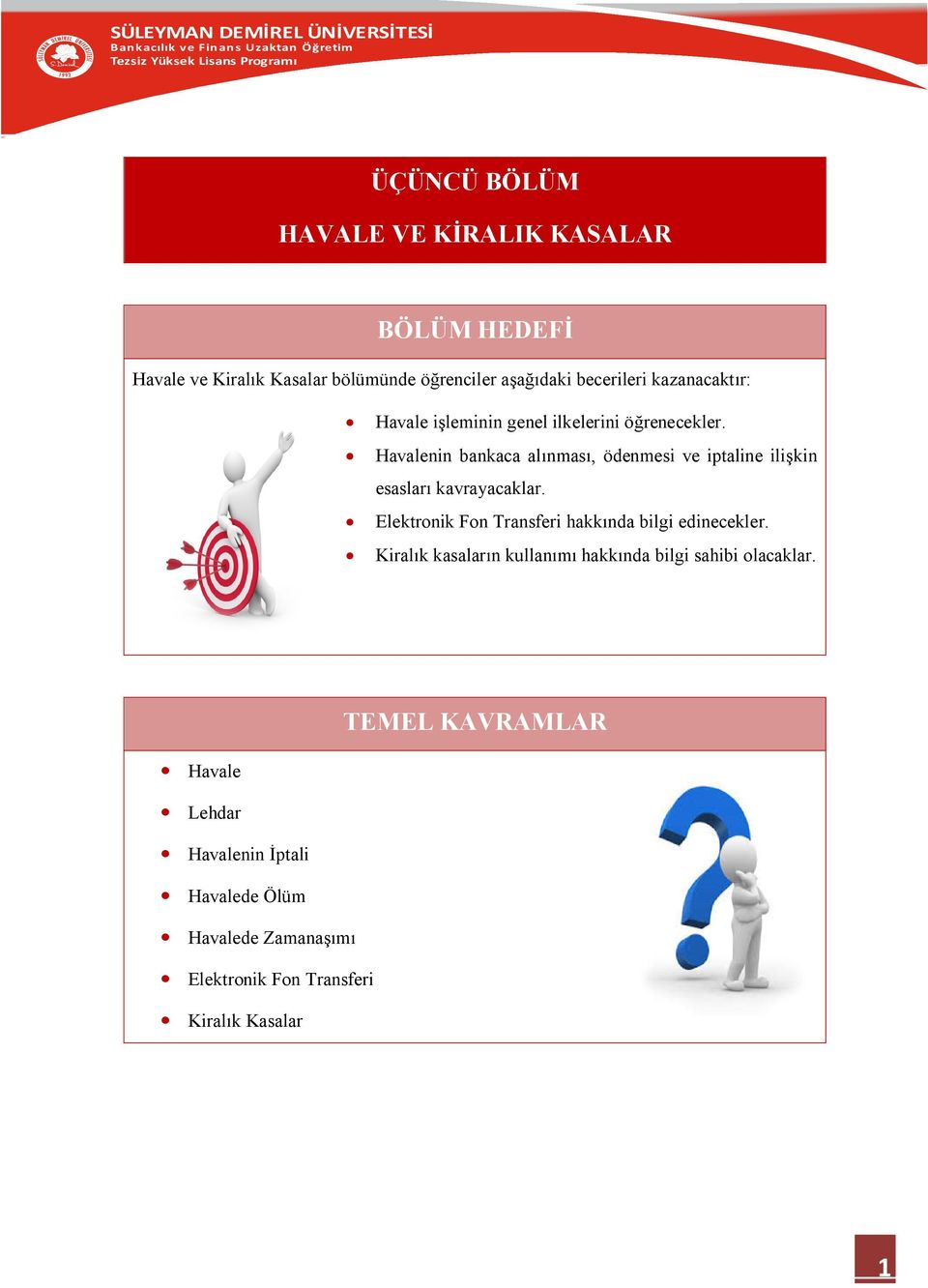 Havalenin bankaca alınması, ödenmesi ve iptaline ilişkin esasları kavrayacaklar.