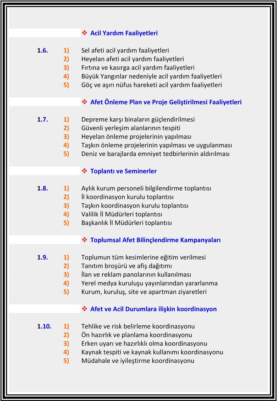 nüfus hareketi acil yardım faaliyetleri Afet Önleme Plan ve Proje Geliştirilmesi Faaliyetleri 1.7.