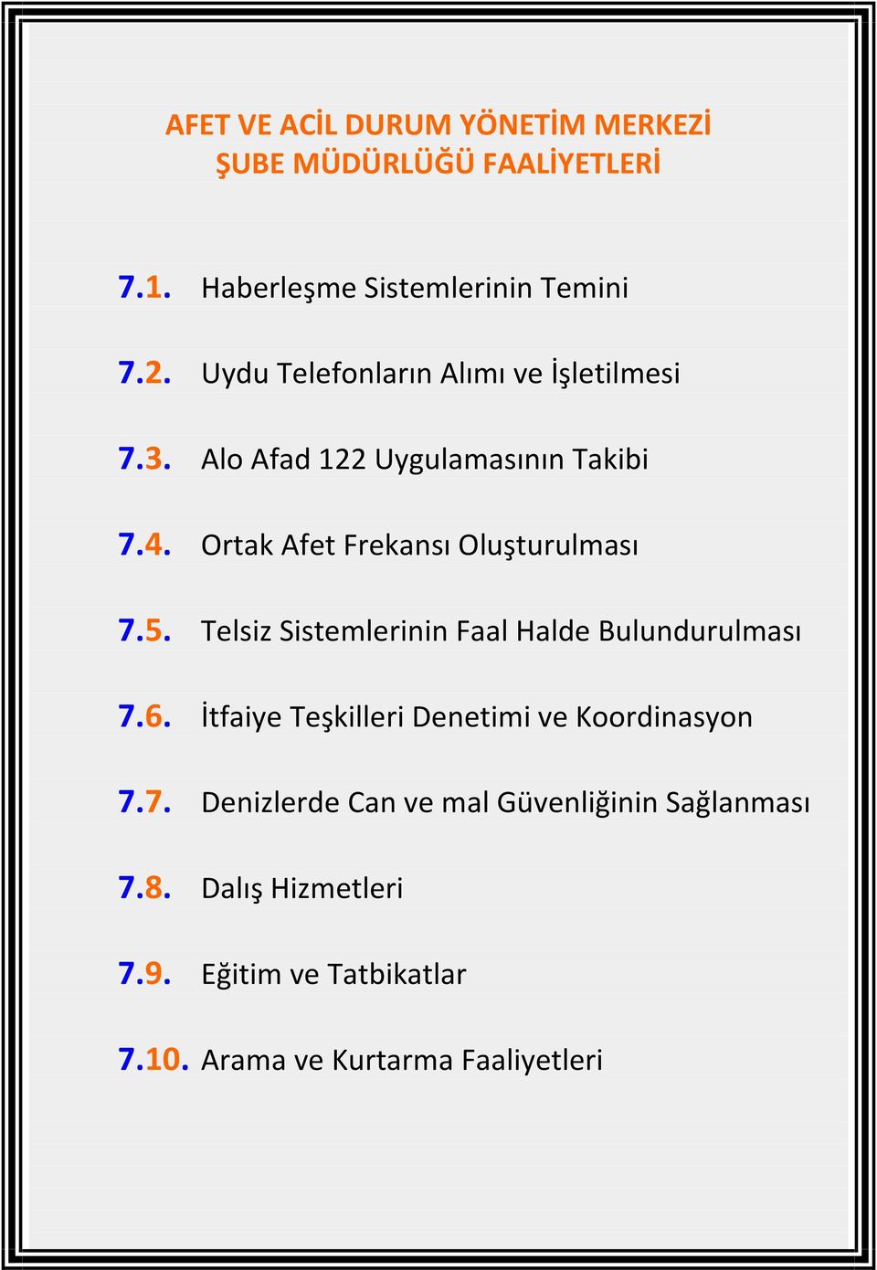 Ortak Afet Frekansı Oluşturulması 7.5. Telsiz Sistemlerinin Faal Halde Bulundurulması 7.6.