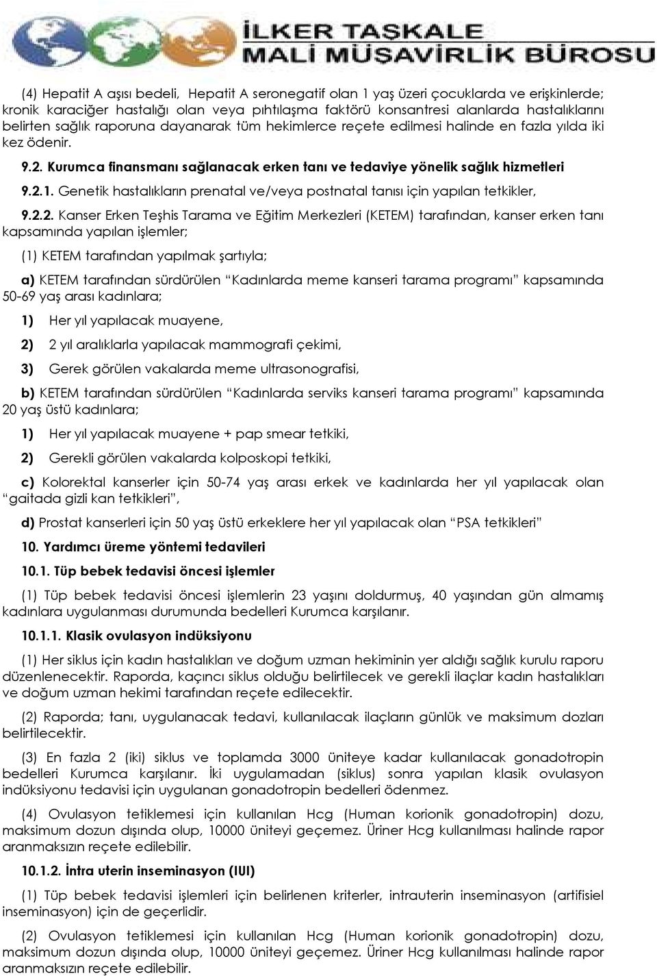 Genetik hastalıkların prenatal ve/veya postnatal tanısı için yapılan tetkikler, 9.2.