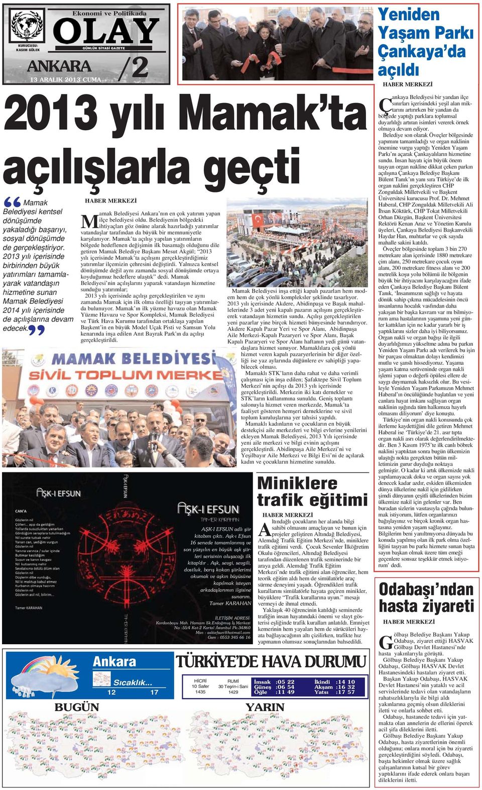 BUGÜN /2 2013 y l Mamak ta aç l fllarla geçti M amak Belediyesi Ankara n n en çok yat r m yapan ilçe belediyesi oldu.
