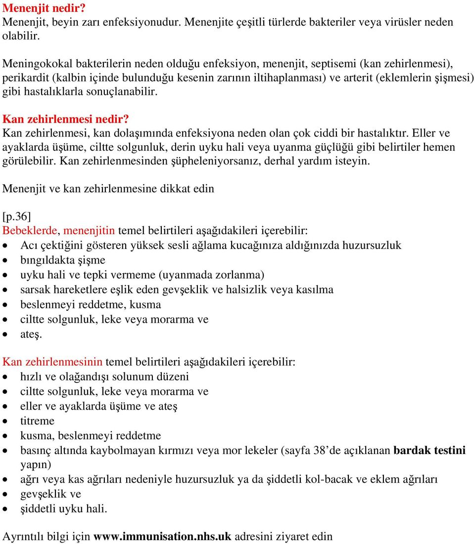 hastalıklarla sonuçlanabilir. Kan zehirlenmesi nedir? Kan zehirlenmesi, kan dolaşımında enfeksiyona neden olan çok ciddi bir hastalıktır.